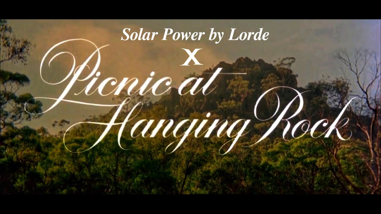 Solar Power by Lorde X Picnic at Hanging Rock(1975)