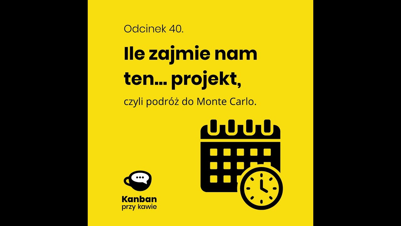 40. Ile zajmie nam ten... projekt, czyli podróż do Monte Carlo