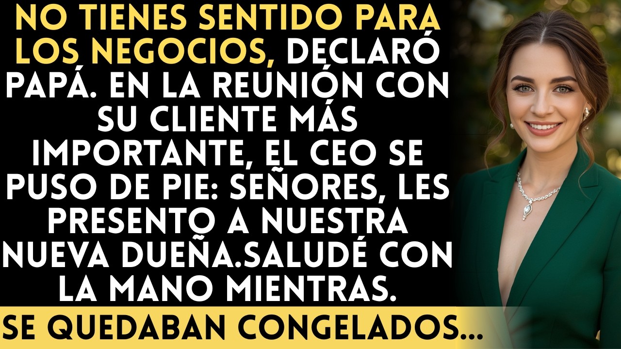 Padres decían: No tienes sentido para los negocios… hasta que sus clientes me llamaron jefa...