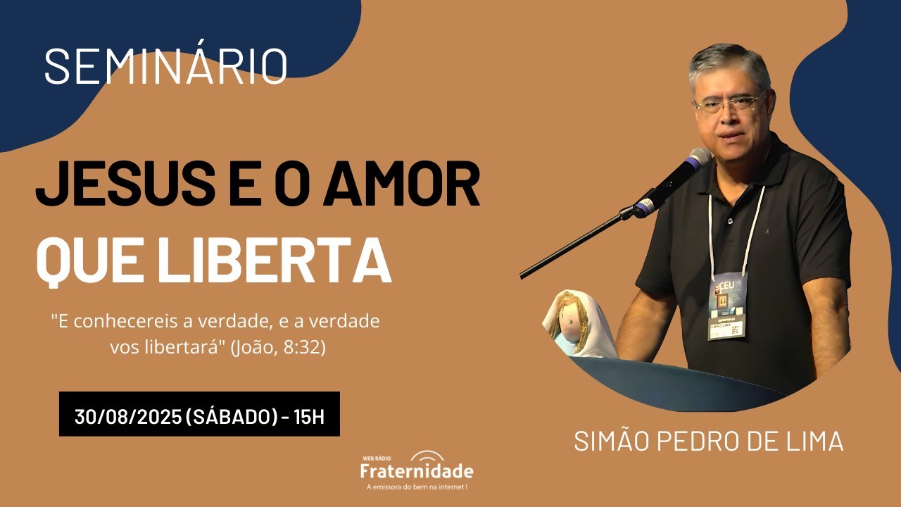 📌Seminário com Simão Pedro (MG) | Jesus e o Amor que Liberta | (30/08/2025 - Sábado - 15h)