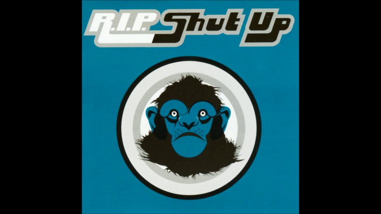 R.I.P. - Shut Up (Tough Cut)
