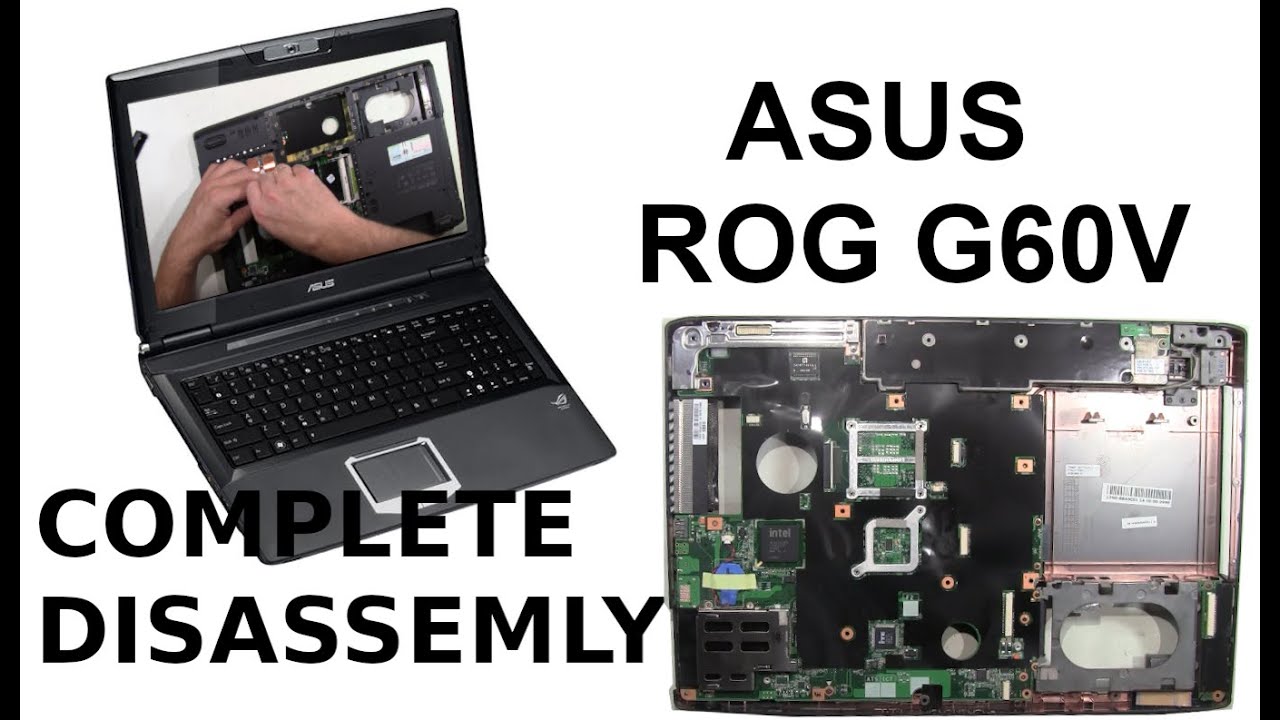 ASUS ROG G60V Complete Take Apart How to complete disassemble teardown