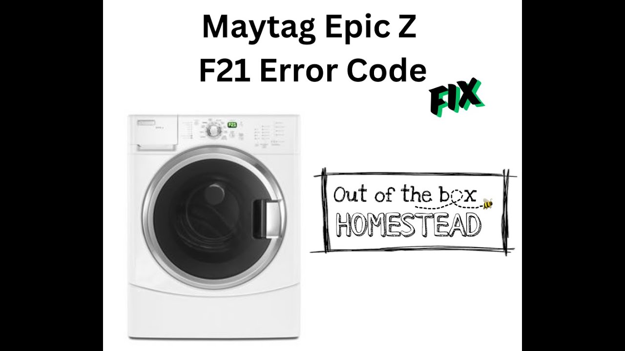 Maytag Epic Z F21 Error Code Fix