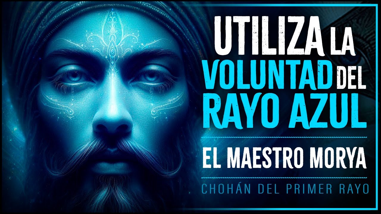 El Maestro Ascendido de la Voluntad. El misterio del Rayo Azul