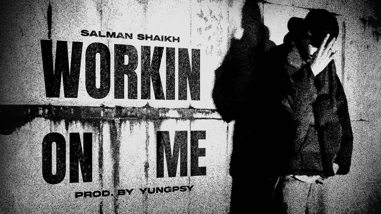 WORKIN ON ME - SALMAN SHAIKH | Prod. by YUNGPSY | ( Official Video ) shot on iPhone