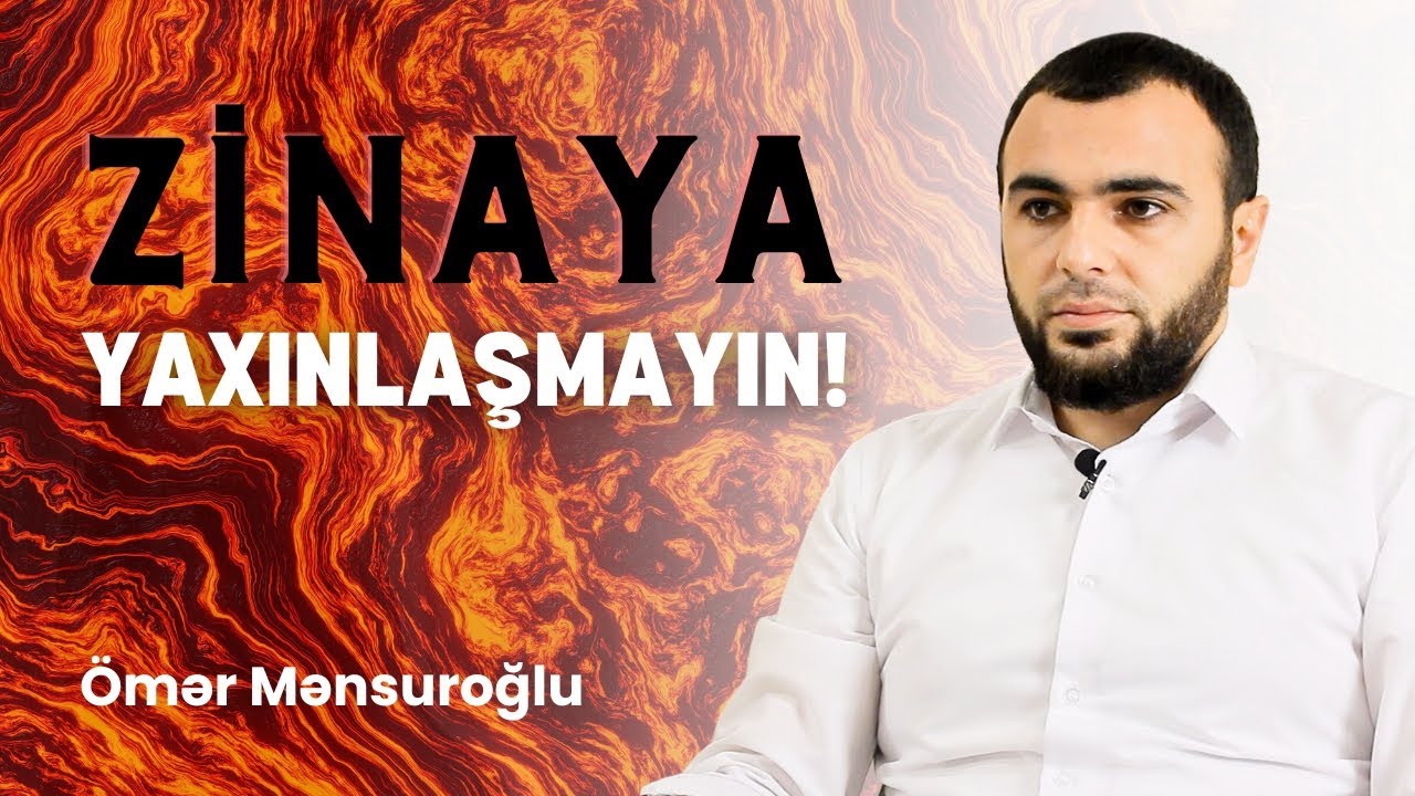 Zinaya Yaxınlaşmayın! | Gözləri Haramdan Qorumaq - Ömər Mənsuroğlu