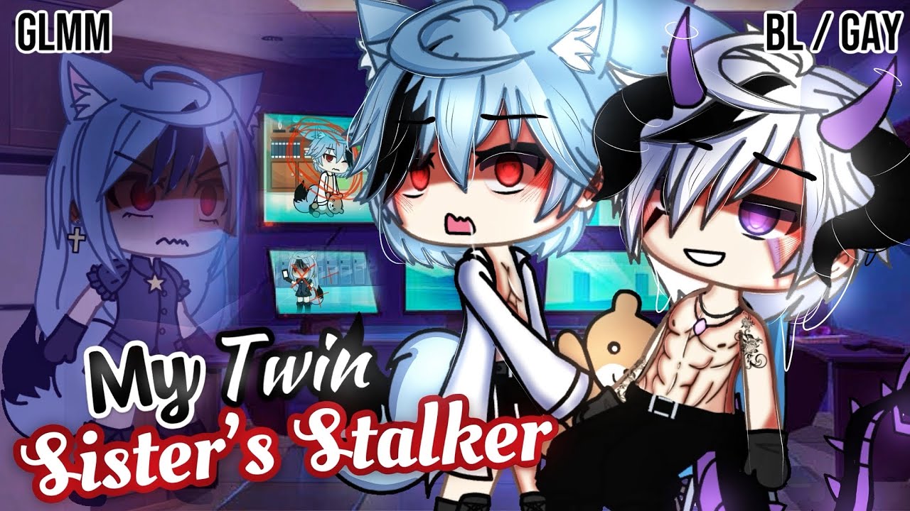 𝑴𝒚 𝑻𝒘𝒊𝒏 𝐒𝐢𝐬𝐭𝐞𝐫'𝐬 𝐒𝐭𝐚𝐥𝐤𝐞𝐫 | BL/GAY | GLMM / GCMM | Мини-фильм Gacha Life