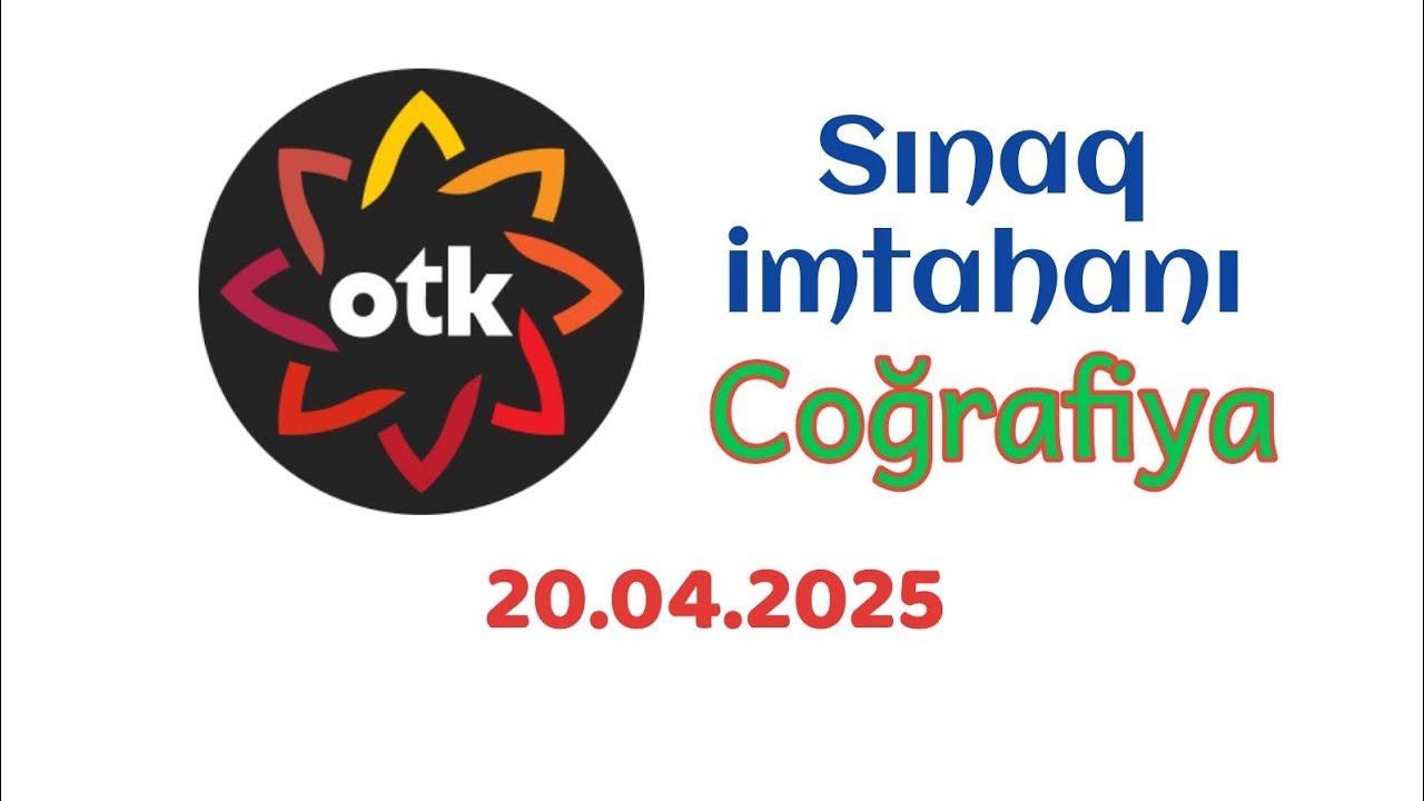 OTK SINAQ 20.04.2025 COĞRAFİYA