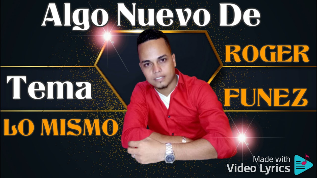 ROGER FUNEZ - LO MISMO -lo mas nuevo