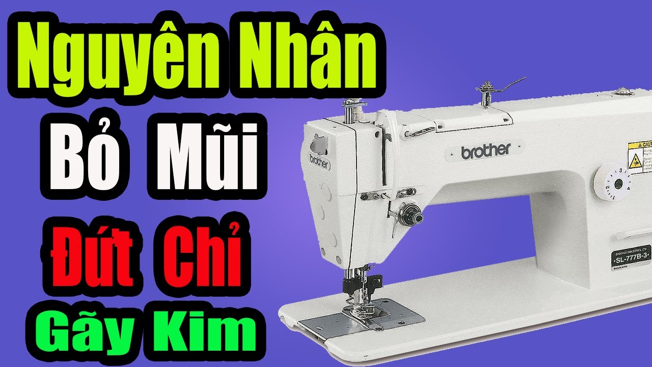 Sửa Máy May Công Nghiệp | Chỉnh Máy May Bỏ Mủi | Chinh May May Bị Dứt Chỉ | 