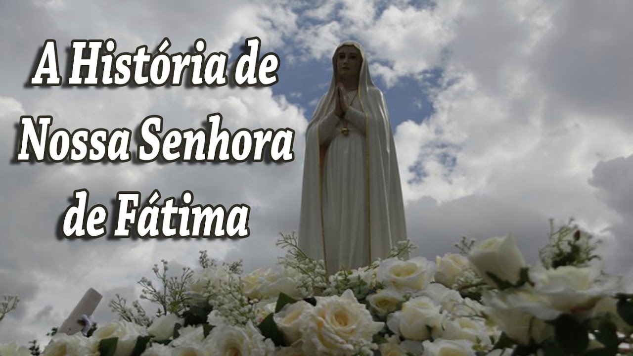 A Hist&oacute;ria de Nossa Senhora de F&aacute;tima