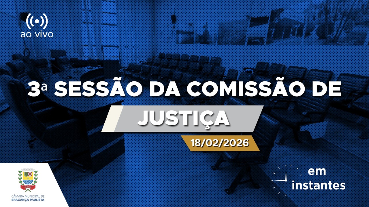 3ª Sessão da Comissão de Justiça de 2026 - (18-02-2026)