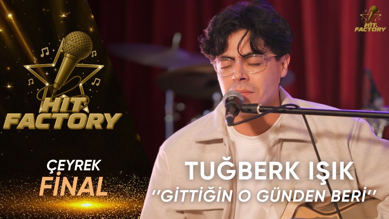 Tuğberk Işık - Gittiğin O G&uuml;nden Beri | HitFactory &Ccedil;eyrek Final Performansı