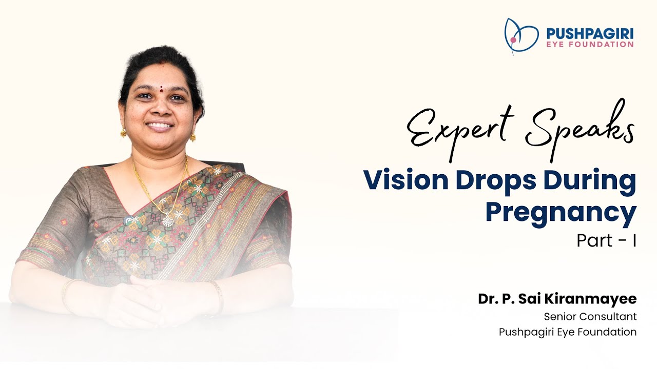 Expert Speaks | Dr. Sai Kiranmayee | Vision Drops During Pregnancy – Pt. I