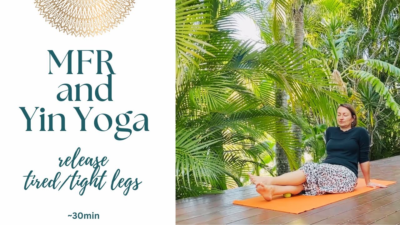 Relieve Tired Legs with Yin Yoga + MFR
