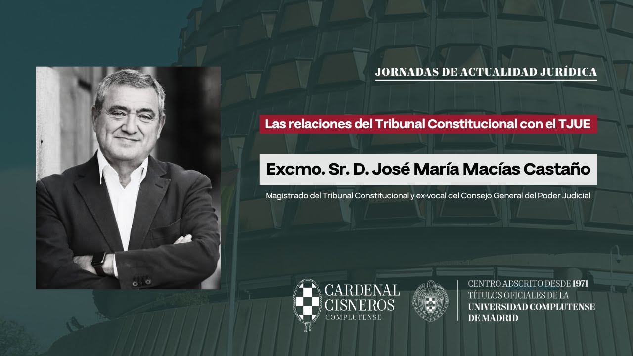 Las relaciones del TC con el TJUE | Jornada de Actualidad Jurídica con José María Macías Castaño