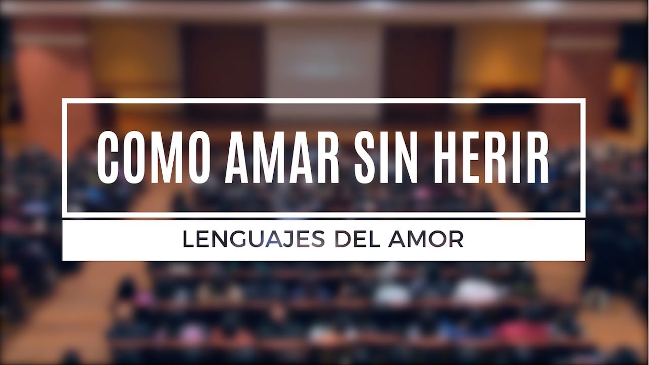 LOS 5 LENGUAJES DEL AMOR 3ra Parte (COMO AMAR SIN HERIR) FREDY BERNARDINO