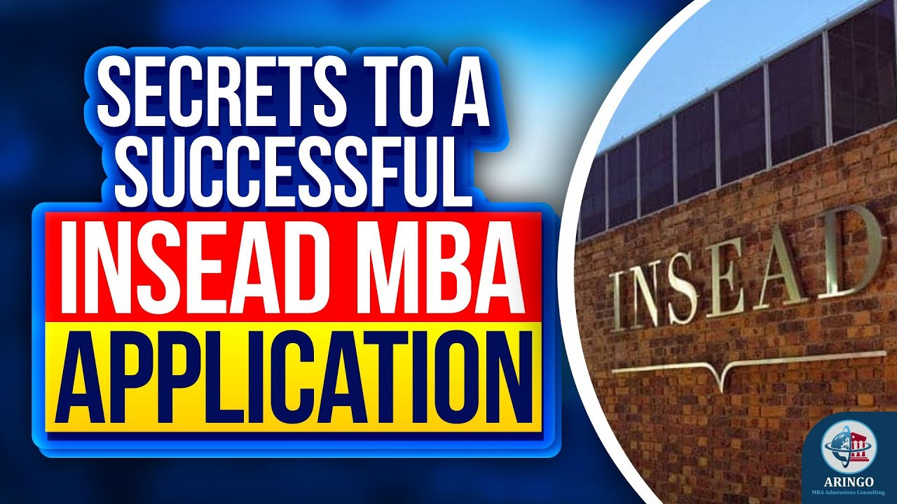 Secrets To A Successful INSEAD MBA Application | ARINGO.com