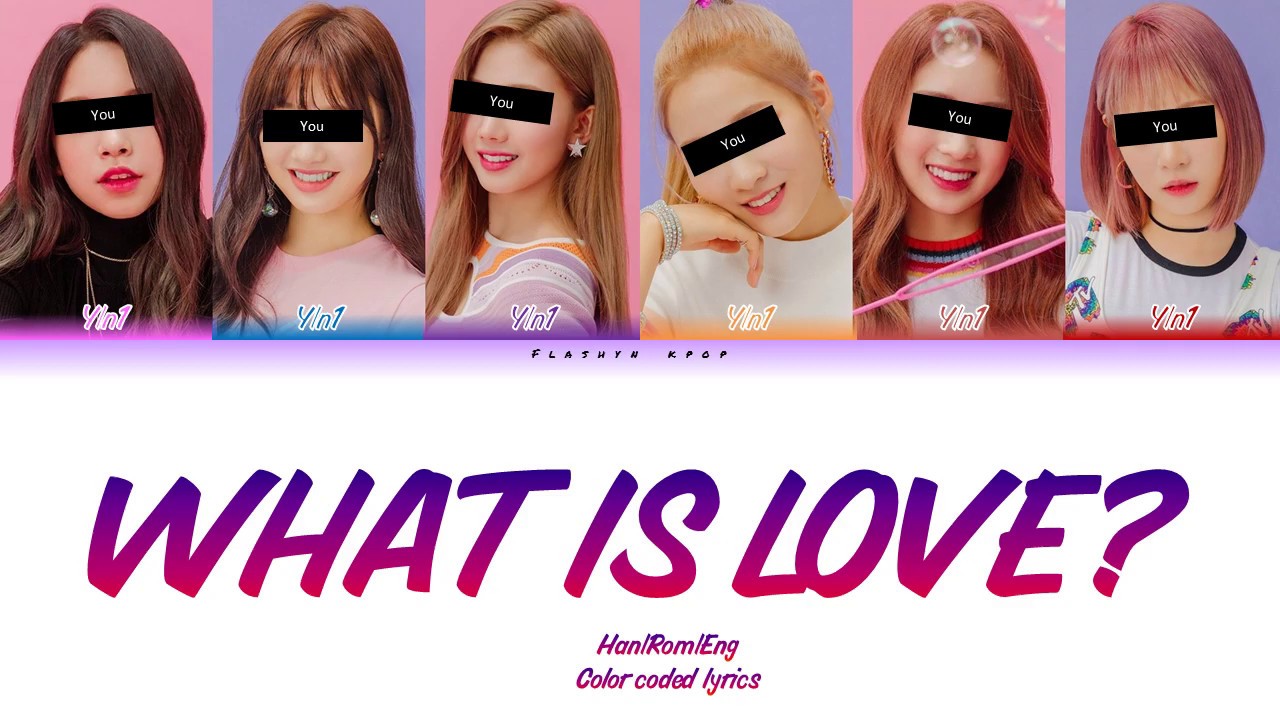 Your girl group (6 members ver.) - What is love (TWICE) Color coded lyrics Han/Rom/Eng