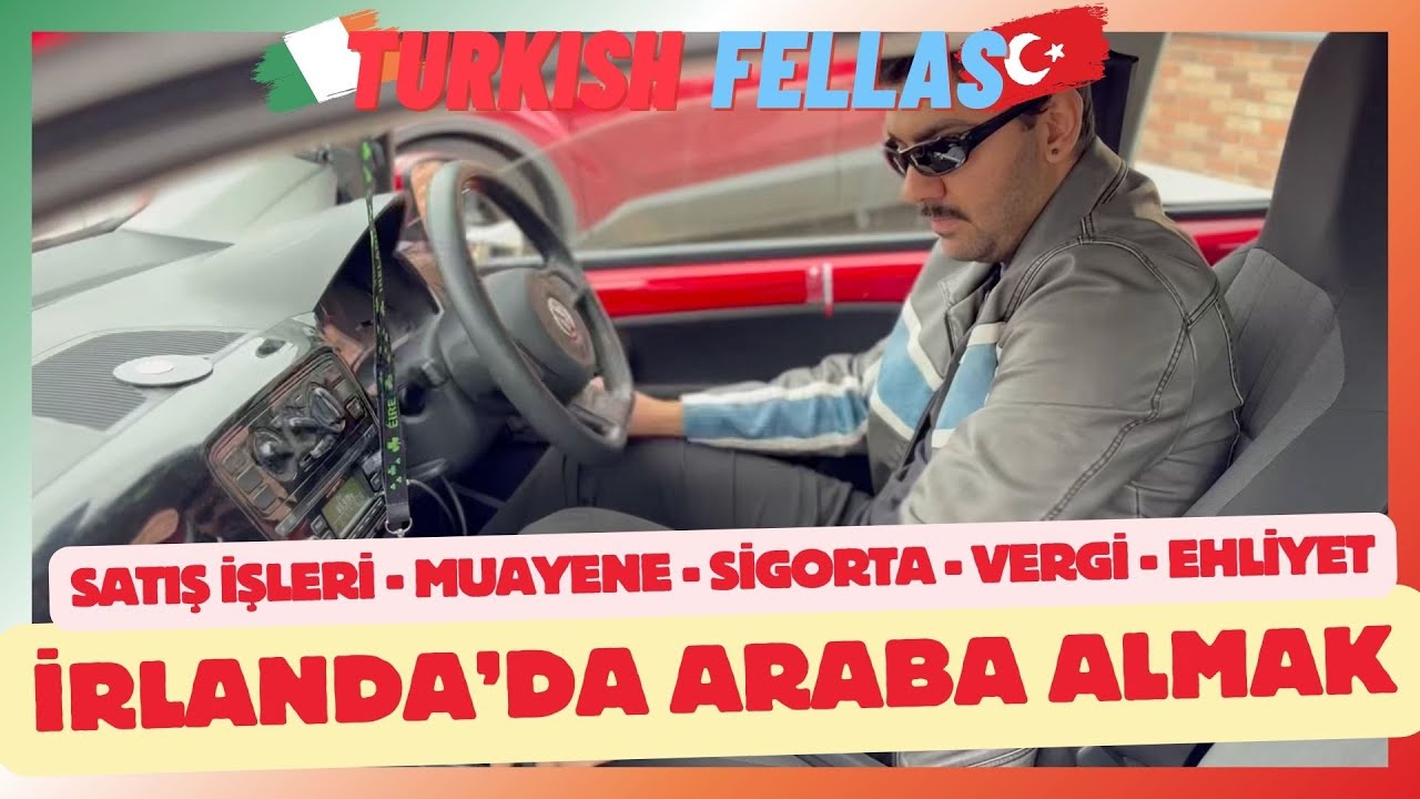 İRLANDA'DA ARABA ALMAK - SATIŞ İŞLEMLERİ SİGORTA MUAYENE VERGİ