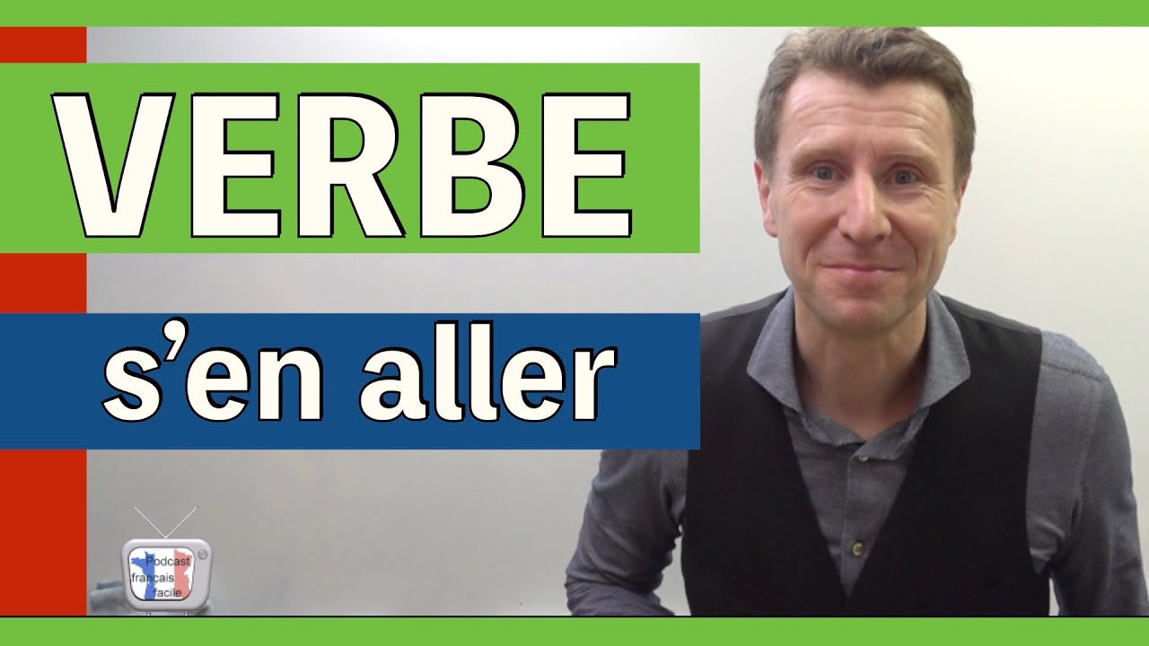Verbe s’en aller - Comment conjuguer S’EN ALLER au présent - podcast français facile