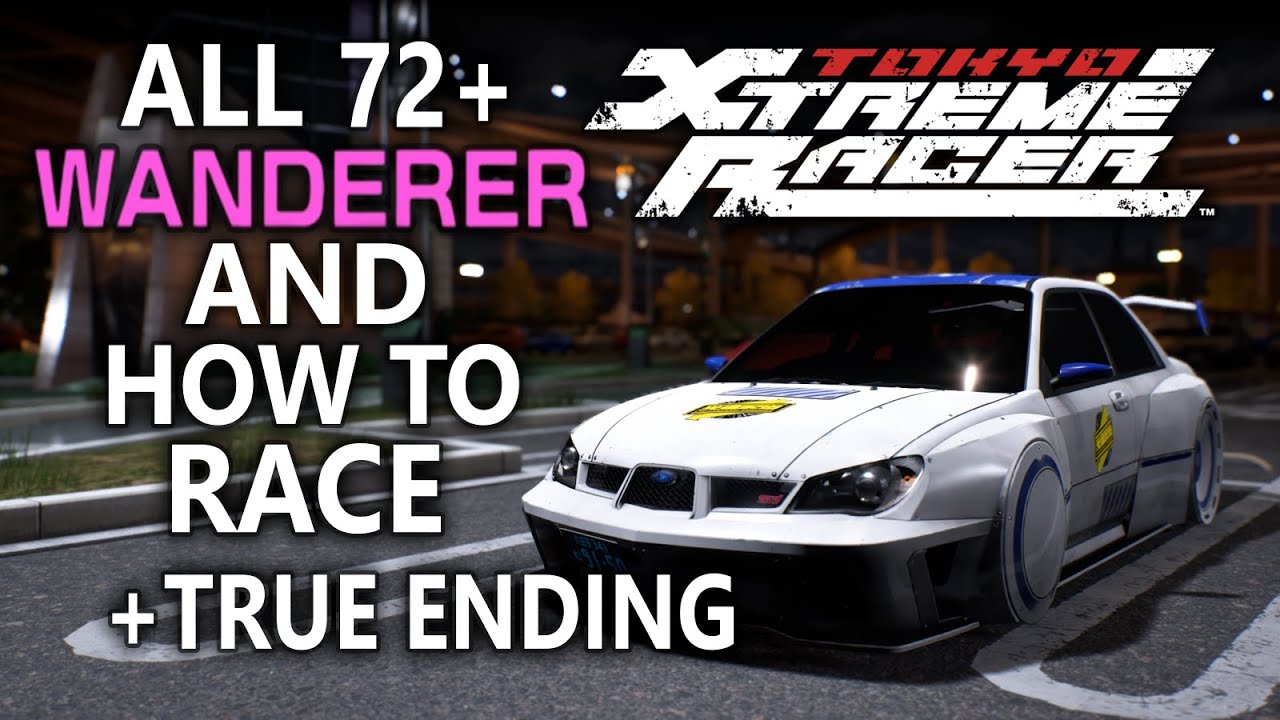 ALL 72+ Wanderer Guide + True Ending Racer | Tokyo Extreme Racer