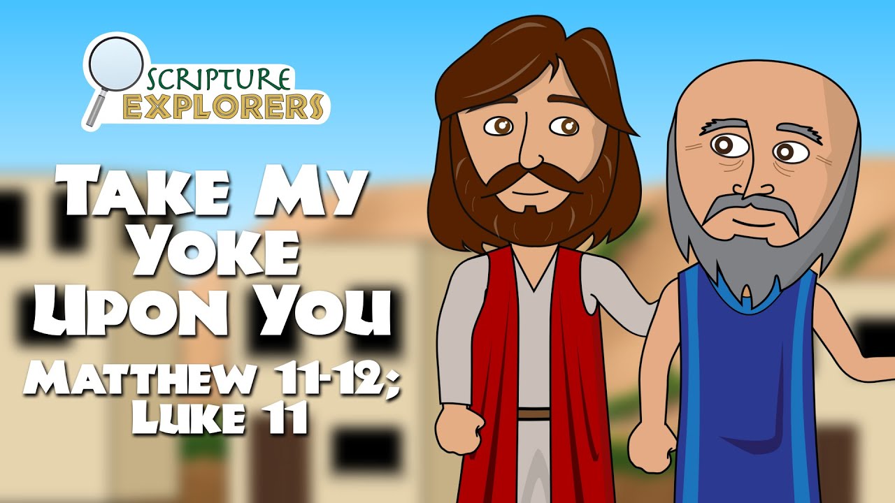 Matthew 11-12; Luke 11 | Take My Yoke Upon You | Come Follow Me 2023 | The New Testament