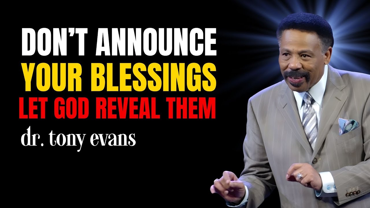 Don’t Announce Your Blessings — Let God Reveal Them | Tony Evans Full Sermons