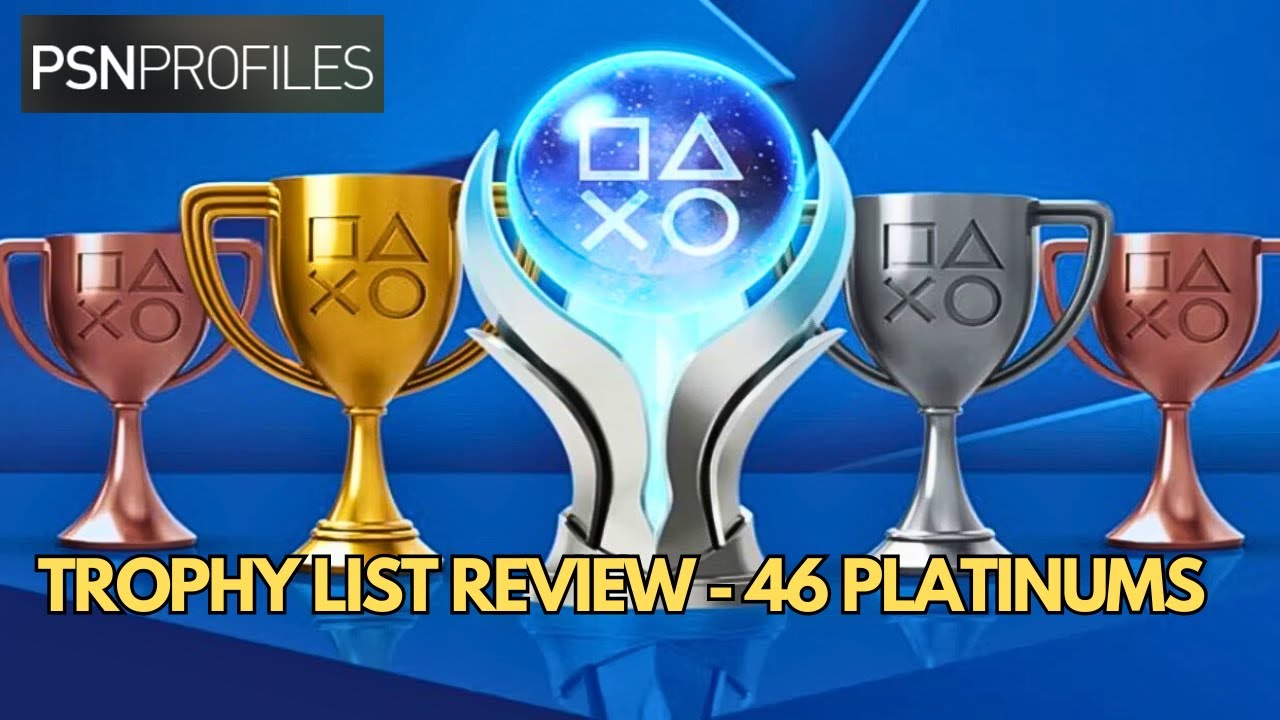 Playstation Trophy List Review - Awesome Trophy Hunter (46 Plats)