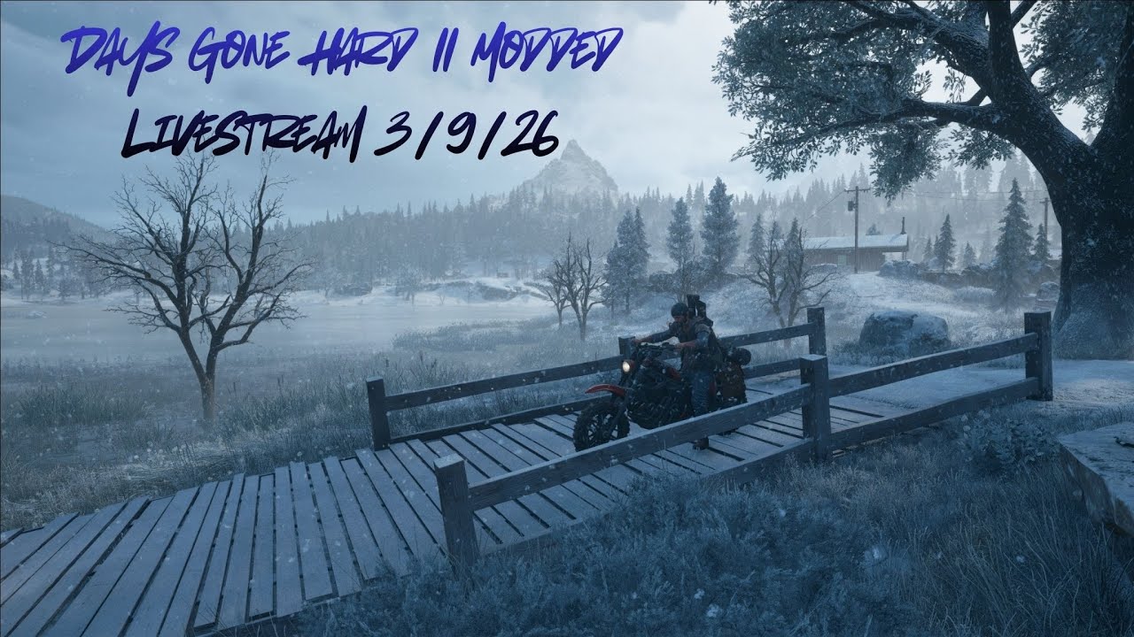Days Gone Hard II (PC) w/Mods Livestream 3/9/26