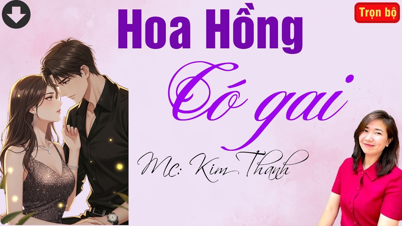 TRUYỆN HAY RADIO: HOA HỒNG CÓ GAI | TỔNG HỢP TRUYỆN HAY MC KIM THANH DIỄN ĐỌC.