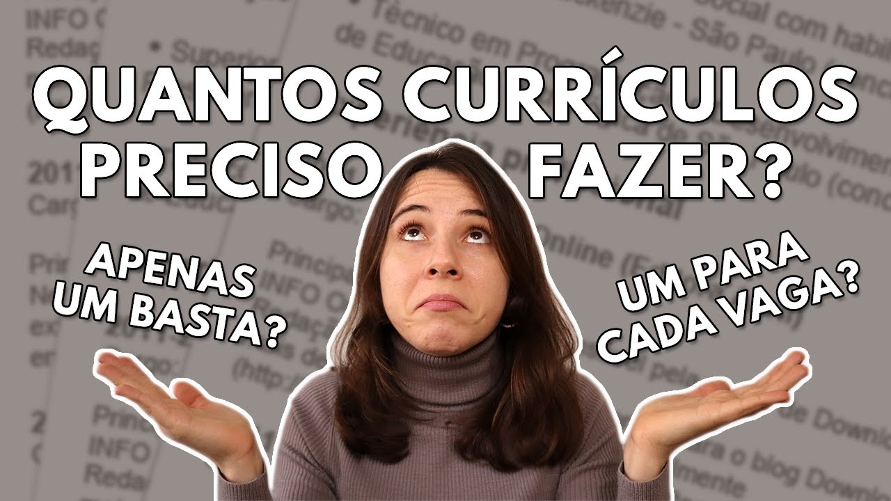 DEVO TER UM CURRÍCULO PARA CADA VAGA? POSSO USAR O MESMO PARA ME CANDIDATAR EM TODOS OS EMPREGOS?