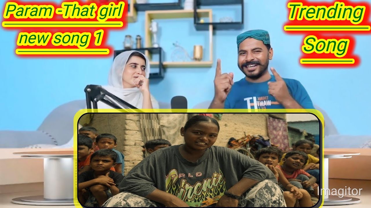 Param -That girl new song 1 million views please || Punjabi Reaction