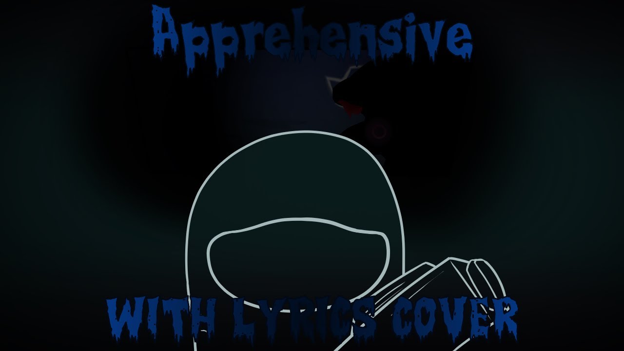 Apprehensive WITH LYRICS COVER | Original by @Username-mb9zf | Vs. Impostor Alternated