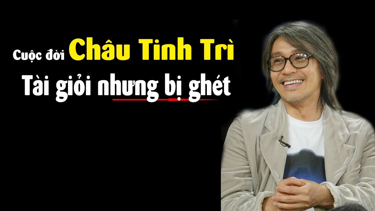 Sự thật về Châu Tinh Trì - Cuộc đời đầy cay đắng