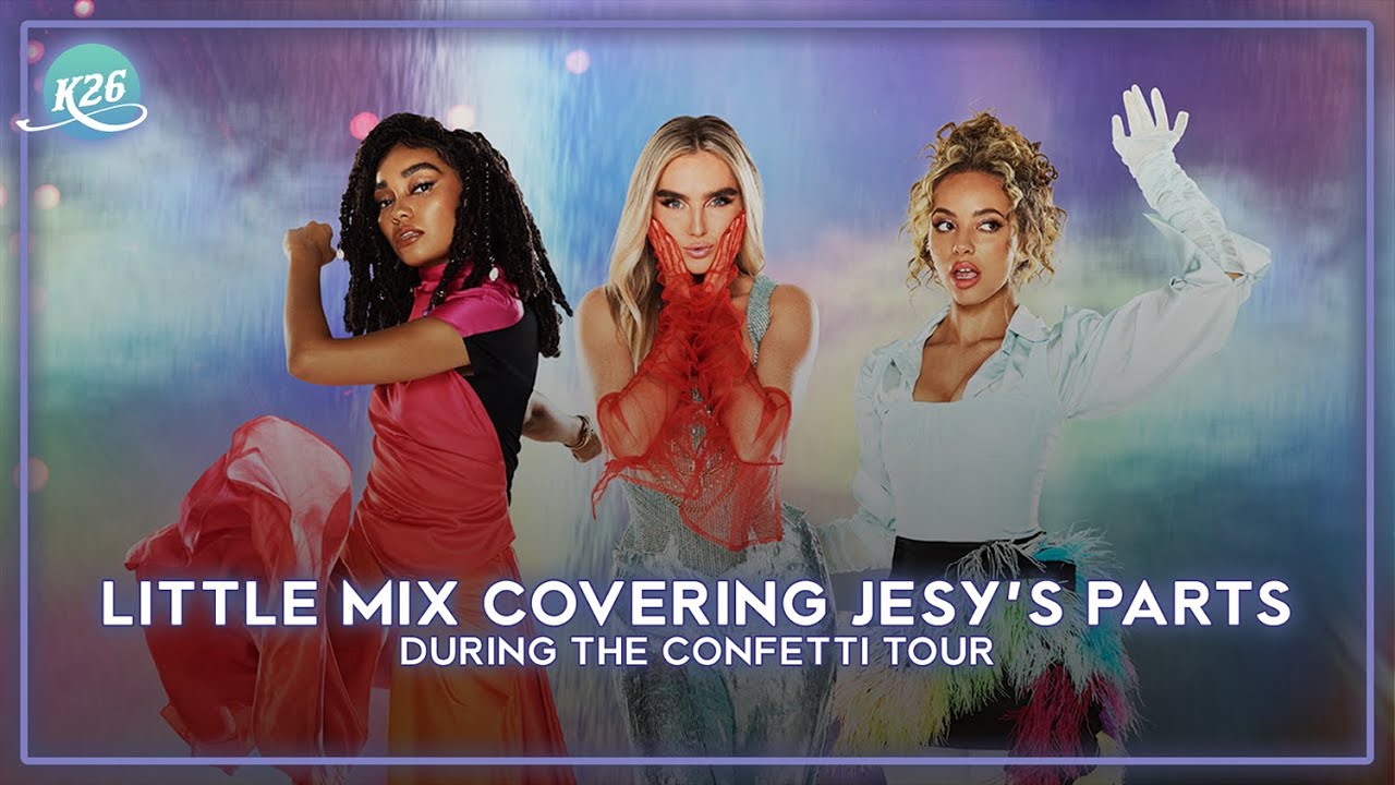 Little Mix Covering Jesy's Parts ~ The Confetti Tour