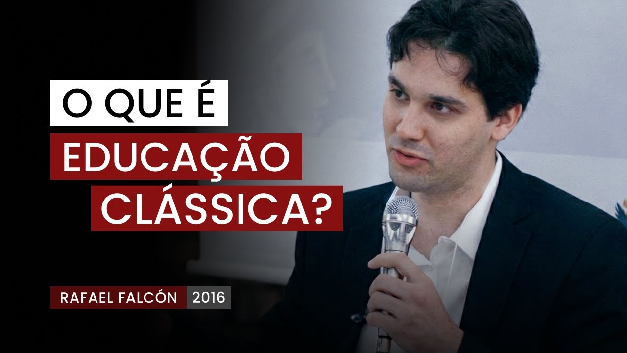 O que é Educação Clássica | Rafael Falcón | Congresso de Educação Liberal