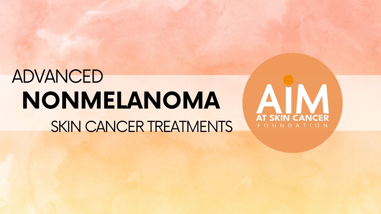 Advanced Nonmelanoma Skin Cancer Treatments