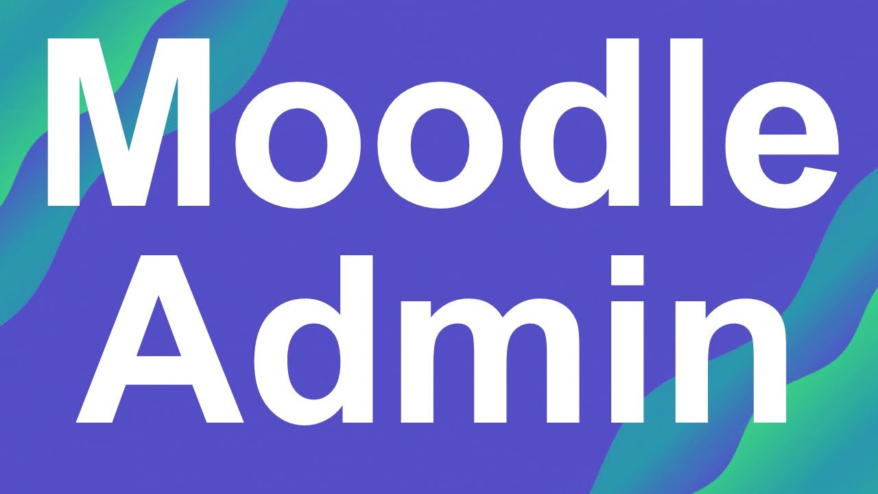 How to be the Admin of Moodle