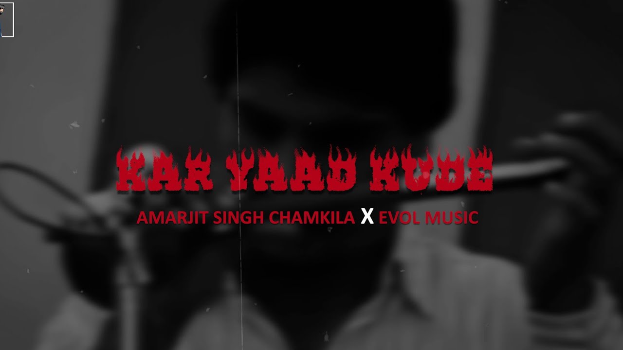 KAR YAAD KURHE  - AMAR SINGH CHAMKILA X EVOL MUSIC