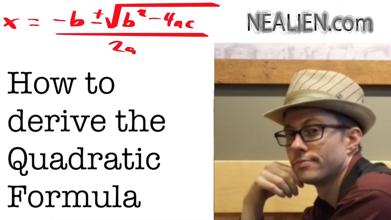 How to  Derive the Quadratic Formula