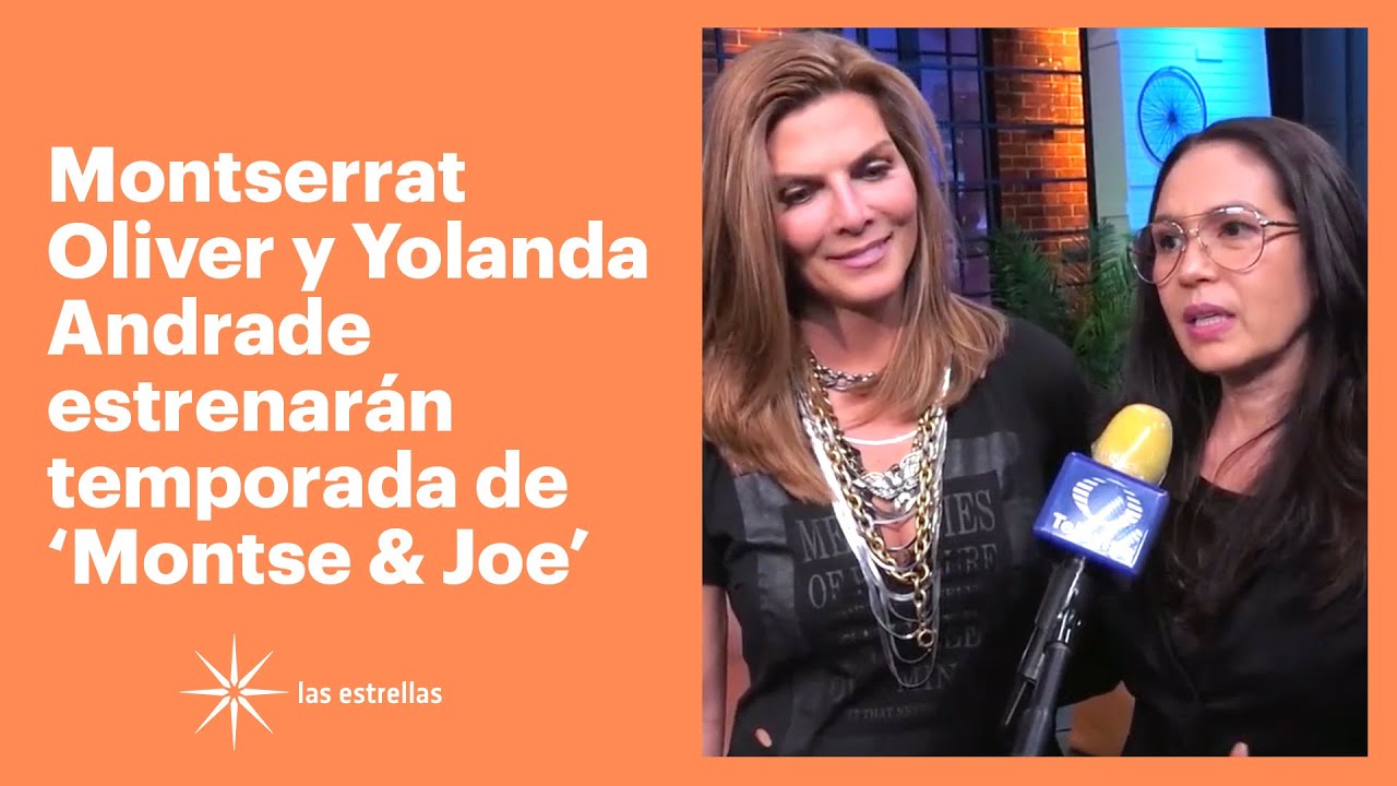 Montserrat Oliver y Yolanda Andrade felices por la aceptación de 'Montse & Joe' | Las Estrellas
