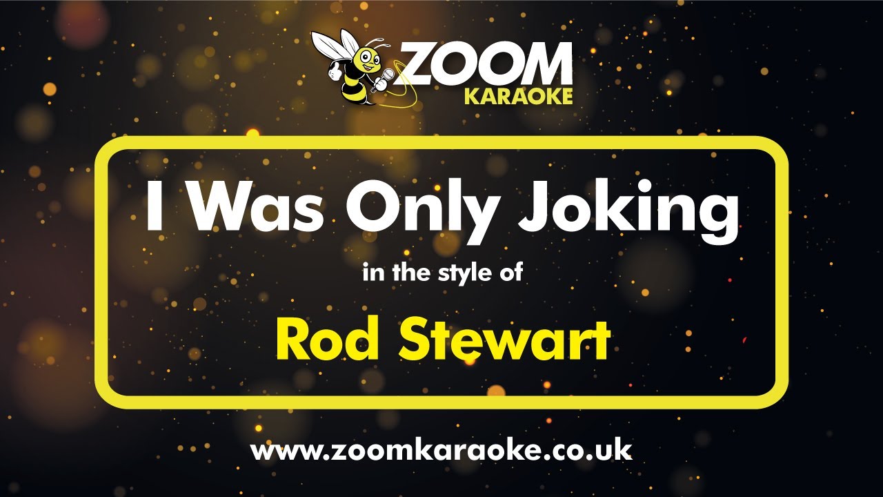 Rod Stewart - I Was Only Joking - Karaoke Version from Zoom Karaoke