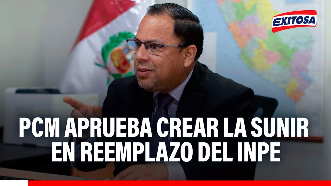 🔴🔵 PCM aprueba creaci&oacute;n de la SUNIR en reemplazo del INPE: 