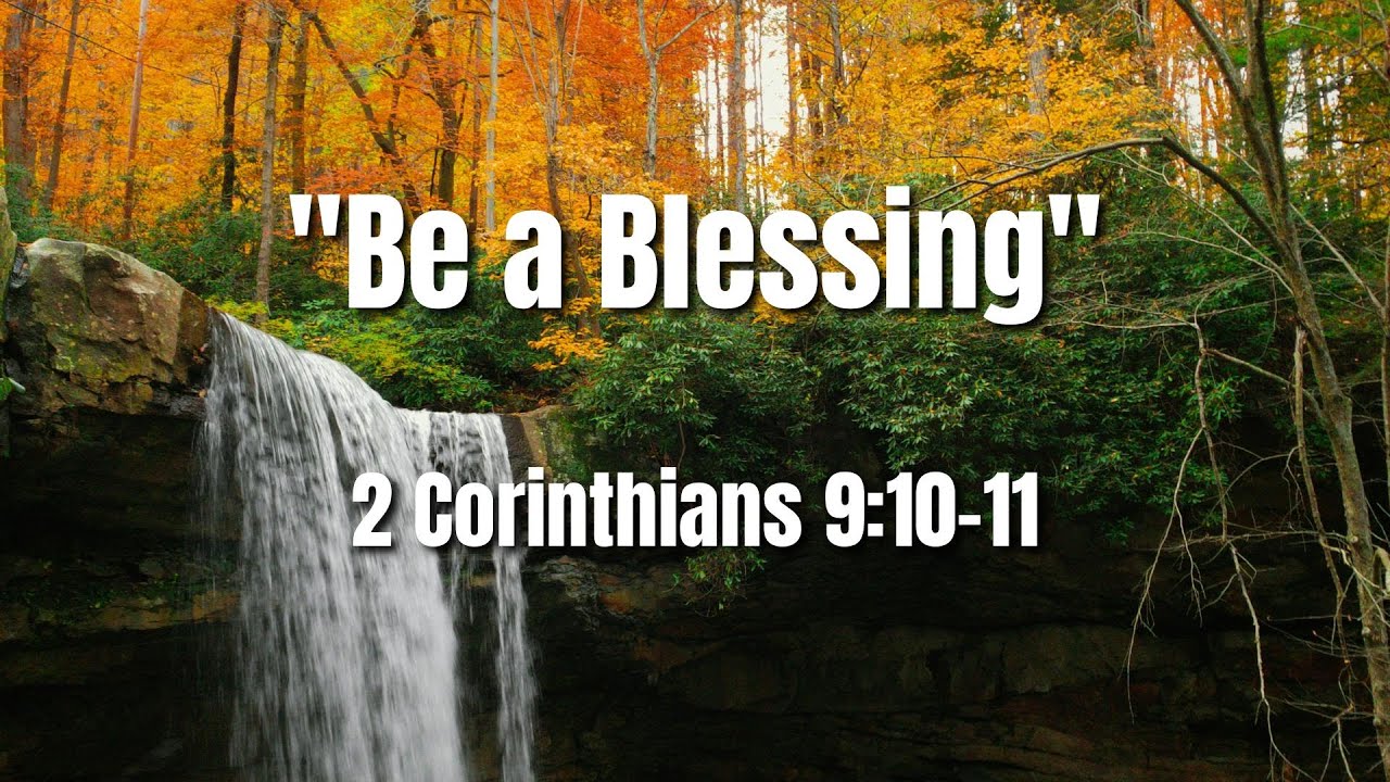 Be a Blessing | 2 Corinthians 9:10-11 | Food For Thought