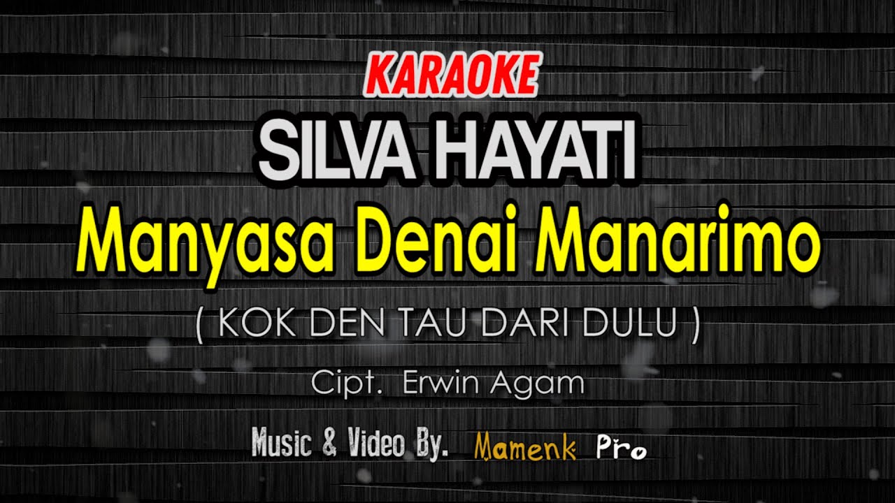 KARAOKE MANYASA DENAI MANARIMO (Kok den tau dari dulu) - SILVA HAYATI