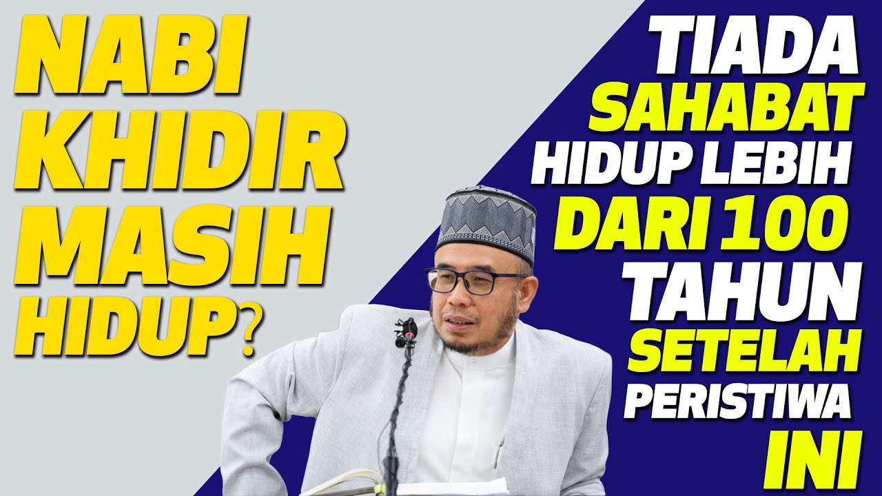 Dr MAZA - Nabi Khidir Masih Hidup? Tiada Sahabat Hidup Lebih Dari 100 Tahun setelah peristiwa ini