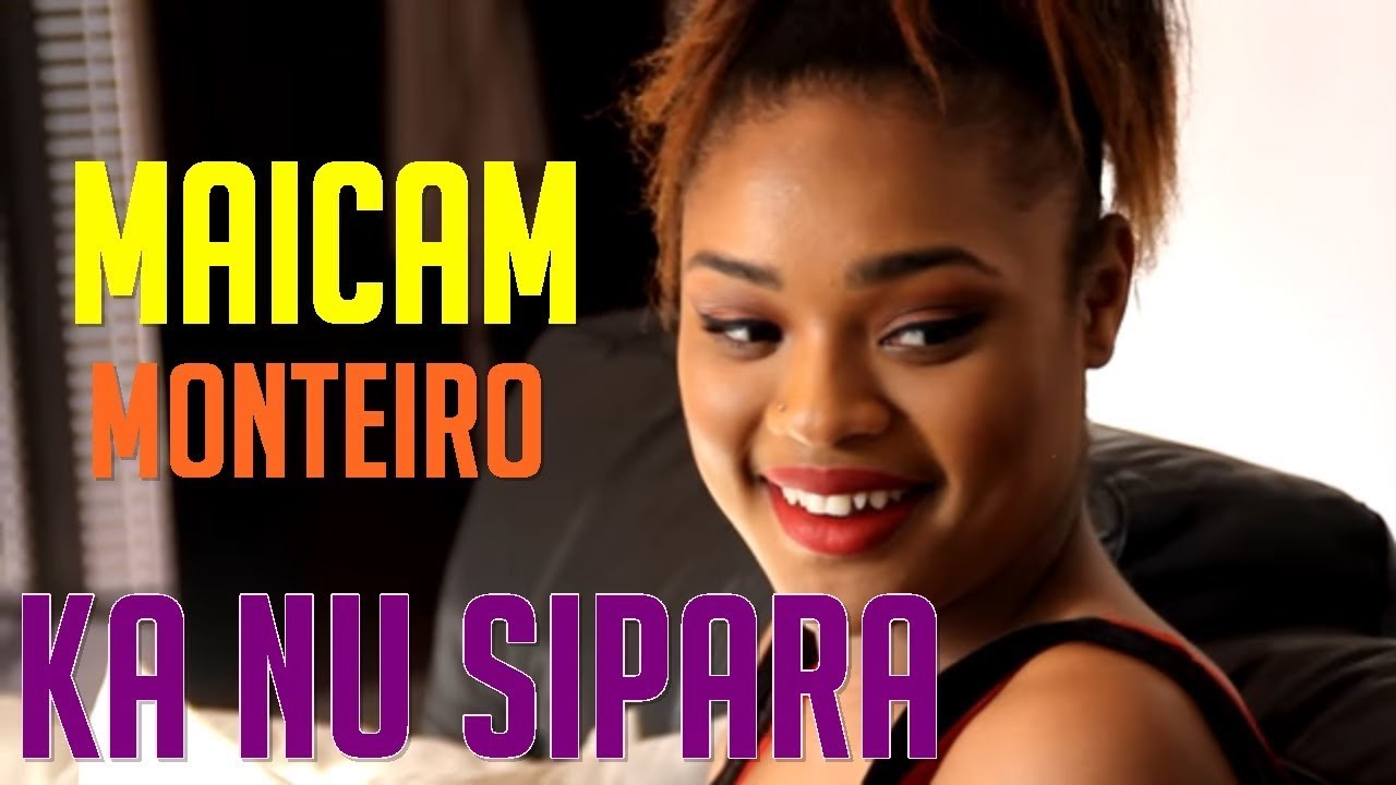 Maicam Monteiro  - Ka Nu Sipara (Official Video)