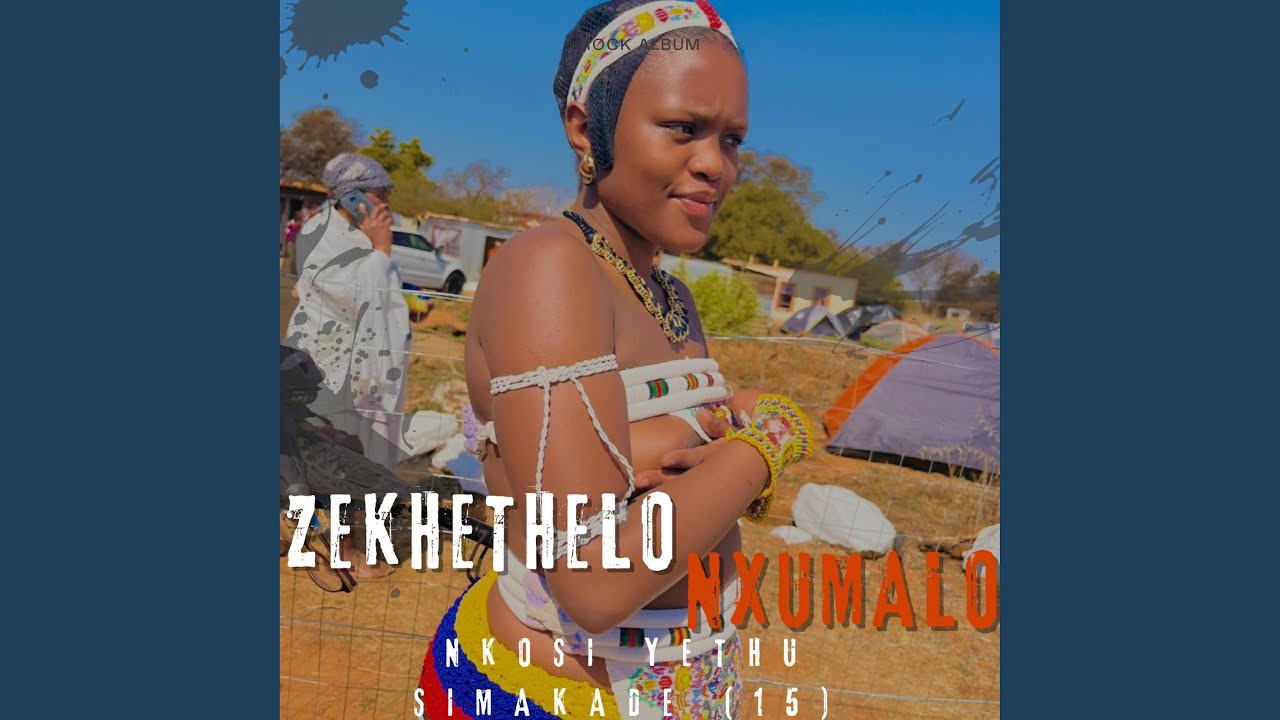 Nkosi Yethu Simakade (15) (feat. Zekhethelo Nxumalo)