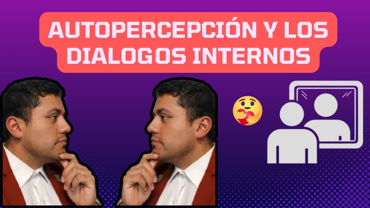 Segundo capítulo - Autopercepción y los diálogos internos
